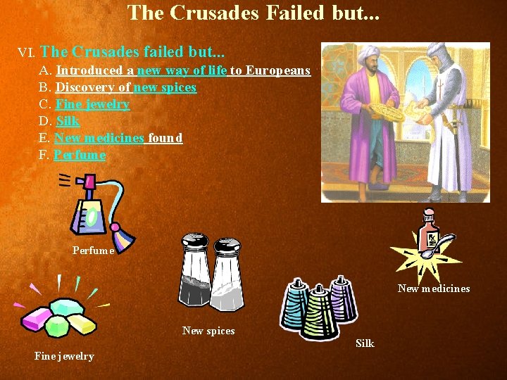 The Crusades Failed but. . . VI. The Crusades failed but. . . A.