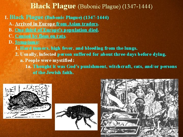 Black Plague (Bubonic Plague) (1347 -1444) I. Black Plague (Bubonic Plague) (1347 -1444) A.