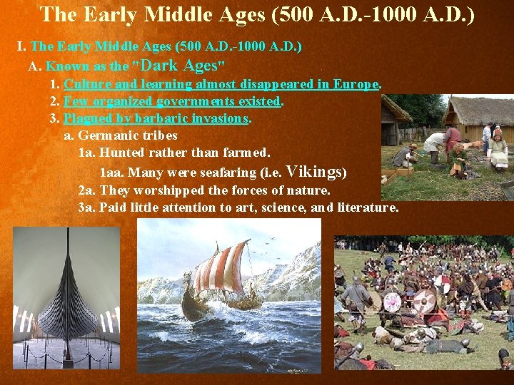 The Early Middle Ages (500 A. D. -1000 A. D. ) I. The Early