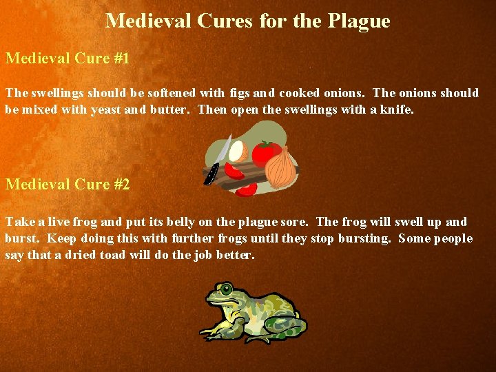 Medieval Cures for the Plague Medieval Cure #1 The swellings should be softened with