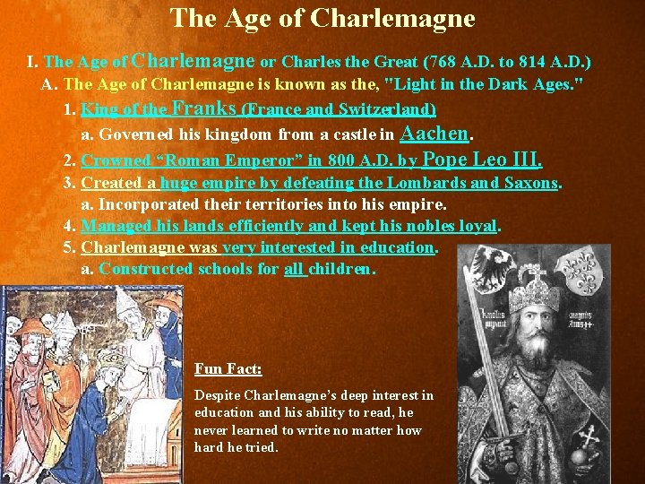 The Age of Charlemagne I. The Age of Charlemagne or Charles the Great (768