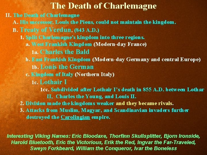The Death of Charlemagne II. The Death of Charlemagne A. His successor, Louis the