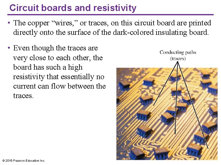 Circuit boards and resistivity • The copper “wires, ” or traces, on this circuit