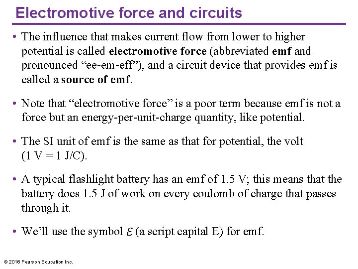 Electromotive force and circuits • The influence that makes current flow from lower to