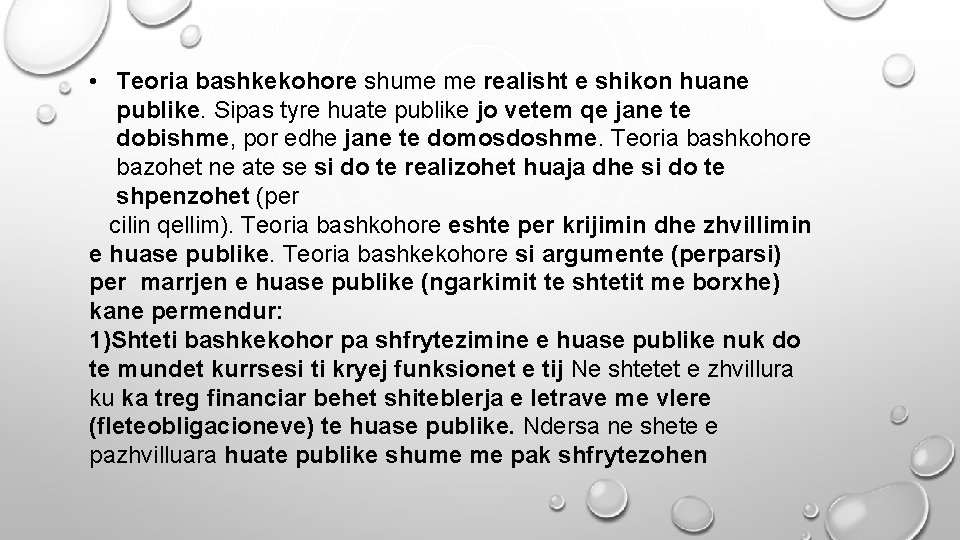  • Teoria bashkekohore shume me realisht e shikon huane publike. Sipas tyre huate