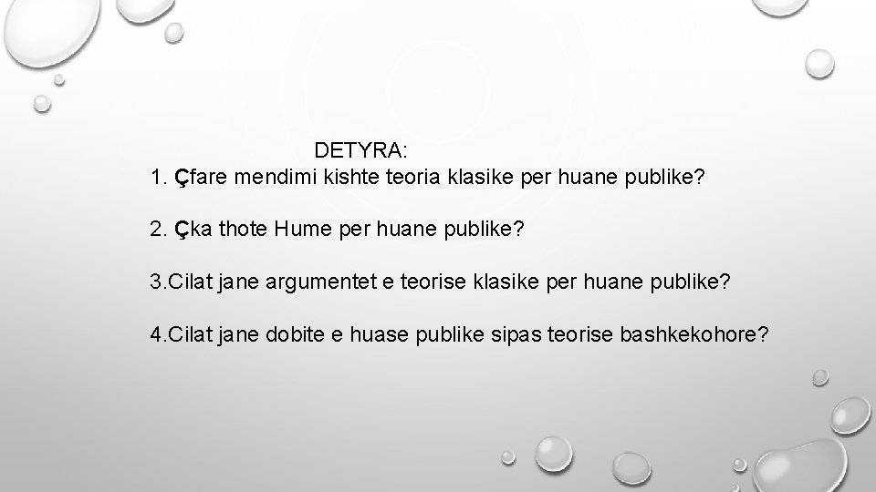 DETYRA: 1. Çfare mendimi kishte teoria klasike per huane publike? 2. Çka thote Hume