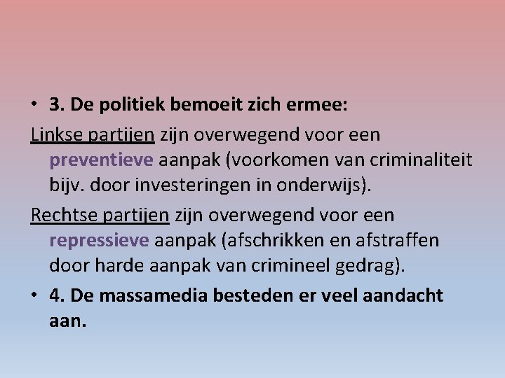  • 3. De politiek bemoeit zich ermee: Linkse partijen zijn overwegend voor een