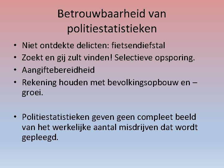 Betrouwbaarheid van politiestatistieken • • Niet ontdekte delicten: fietsendiefstal Zoekt en gij zult vinden!