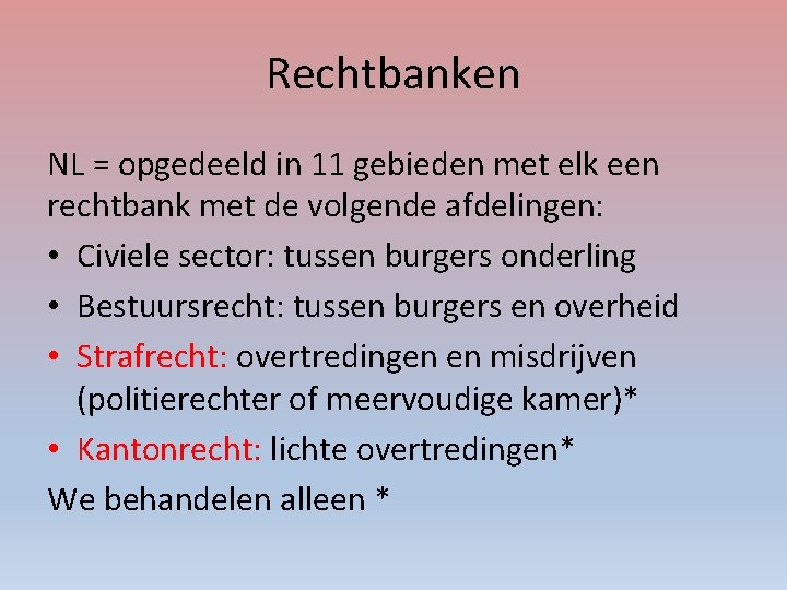 Rechtbanken NL = opgedeeld in 11 gebieden met elk een rechtbank met de volgende
