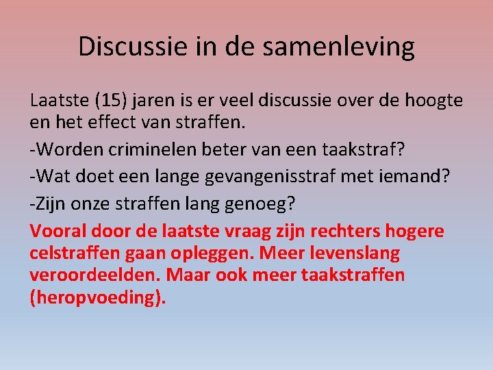 Discussie in de samenleving Laatste (15) jaren is er veel discussie over de hoogte