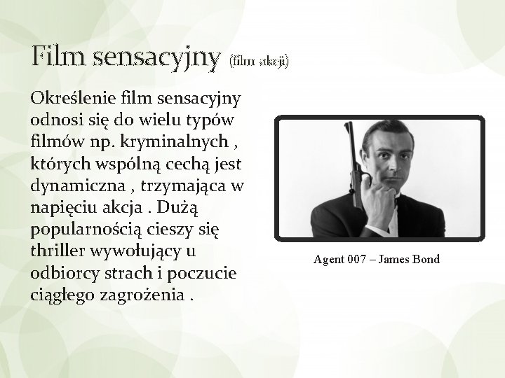Film sensacyjny (film akcji) Określenie film sensacyjny odnosi się do wielu typów filmów np.
