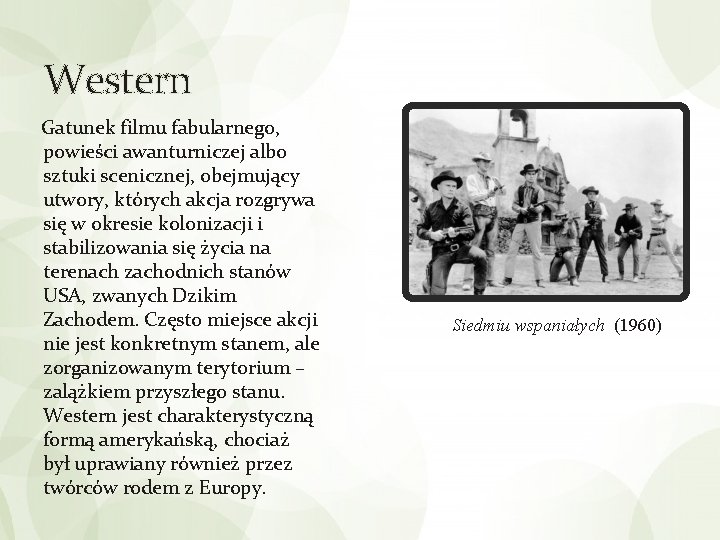 Western Gatunek filmu fabularnego, powieści awanturniczej albo sztuki scenicznej, obejmujący utwory, których akcja rozgrywa