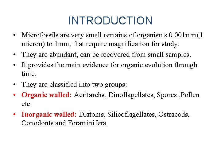 INTRODUCTION • Microfossils are very small remains of organisms 0. 001 mm(1 micron) to