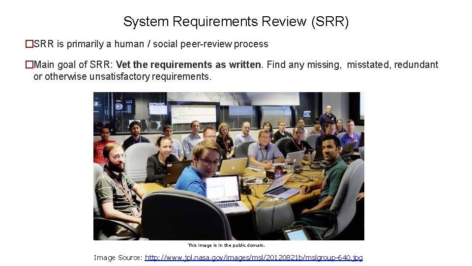 System Requirements Review (SRR) �SRR is primarily a human / social peer-review process �Main System Requirements Review (SRR) �SRR is primarily a human / social peer-review process �Main