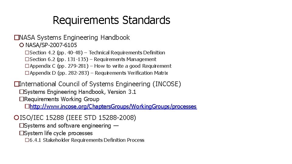 Requirements Standards �NASA Systems Engineering Handbook NASA/SP-2007 -6105 �Section 4. 2 (pp. 40 -48) Requirements Standards �NASA Systems Engineering Handbook NASA/SP-2007 -6105 �Section 4. 2 (pp. 40 -48)