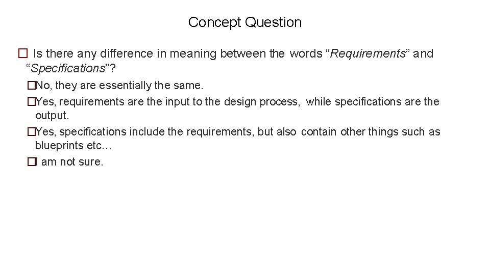 Concept Question � Is there any difference in meaning between the words “Requirements” and Concept Question � Is there any difference in meaning between the words “Requirements” and