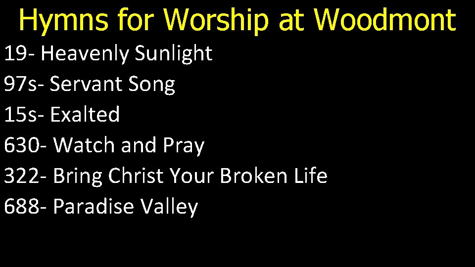 Hymns for Worship at Woodmont 19 - Heavenly Sunlight 97 s- Servant Song 15