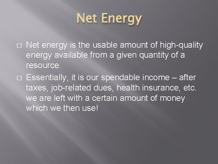 Net Energy � � Net energy is the usable amount of high-quality energy available
