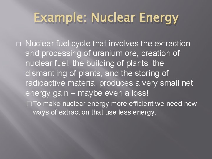 Example: Nuclear Energy � Nuclear fuel cycle that involves the extraction and processing of