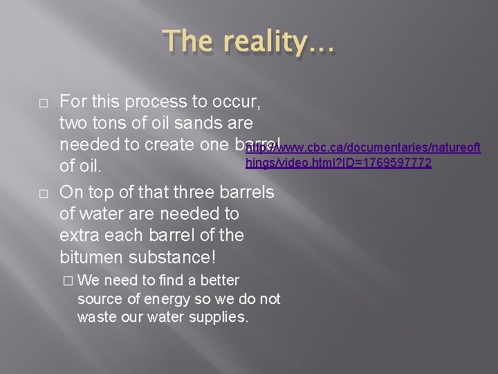 The reality… � � For this process to occur, two tons of oil sands