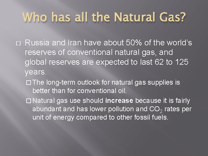 Who has all the Natural Gas? � Russia and Iran have about 50% of