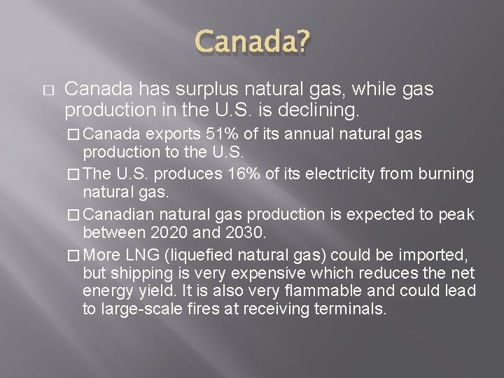 Canada? � Canada has surplus natural gas, while gas production in the U. S.