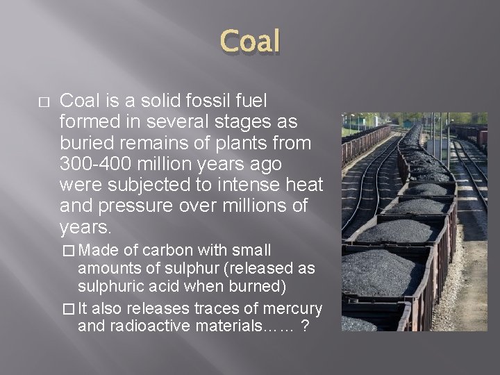 Coal � Coal is a solid fossil fuel formed in several stages as buried