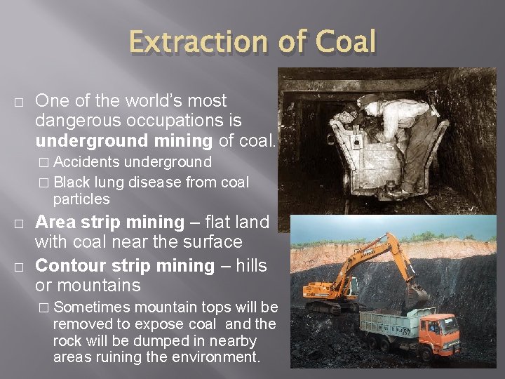 Extraction of Coal � One of the world’s most dangerous occupations is underground mining