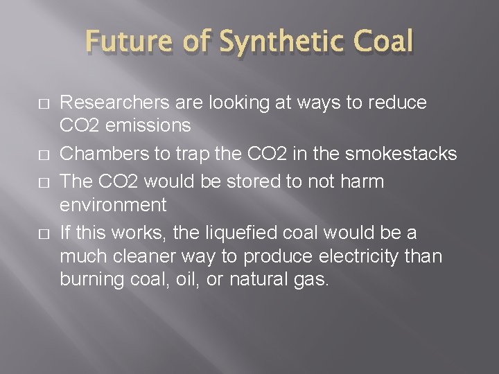 Future of Synthetic Coal � � Researchers are looking at ways to reduce CO