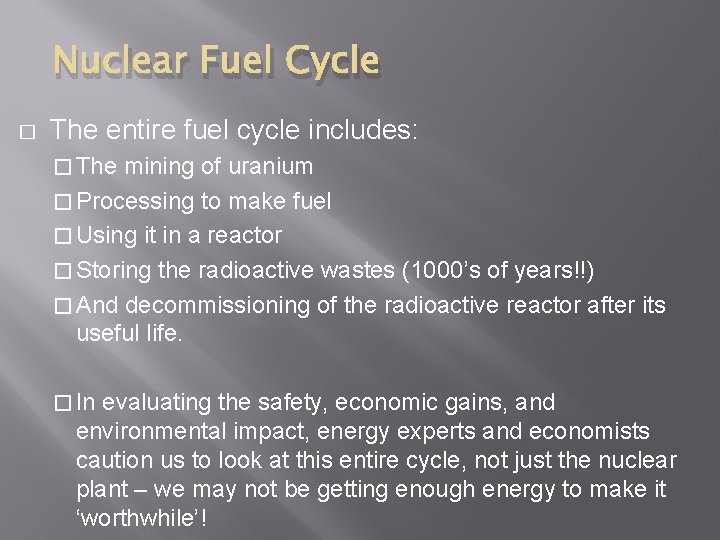 Nuclear Fuel Cycle � The entire fuel cycle includes: � The mining of uranium