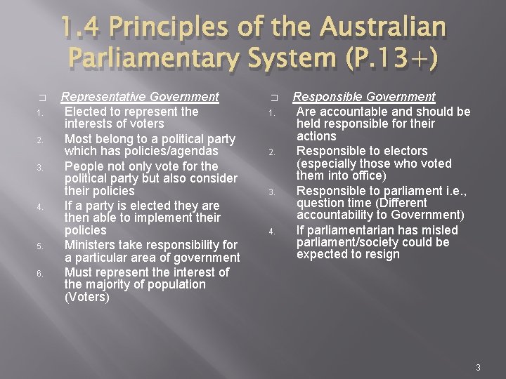1. 4 Principles of the Australian Parliamentary System (P. 13+) � 1. 2. 3.