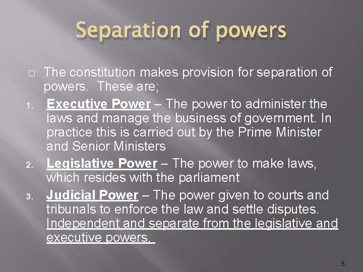 Separation of powers � 1. 2. 3. The constitution makes provision for separation of
