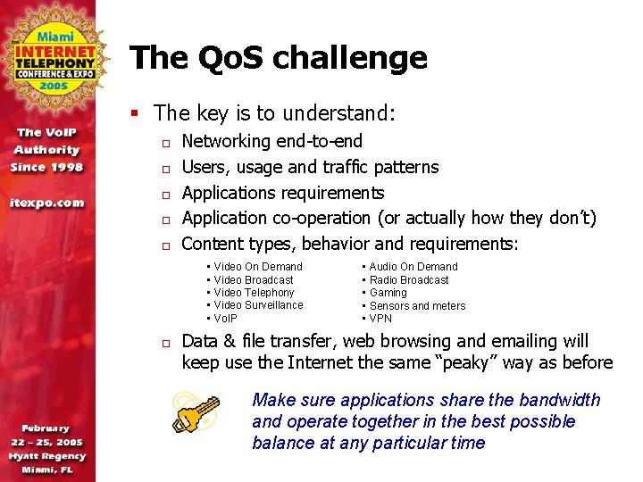 The Qo. S challenge § The key is to understand: o o o Networking