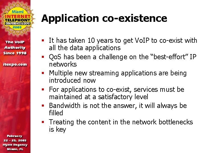 Application co-existence § It has taken 10 years to get Vo. IP to co-exist