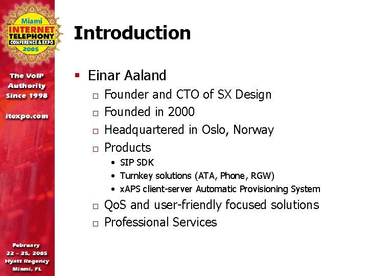 Introduction § Einar Aaland o o Founder and CTO of SX Design Founded in