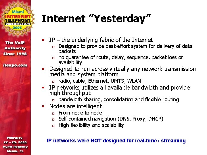 Internet ”Yesterday” § IP – the underlying fabric of the Internet o o Designed