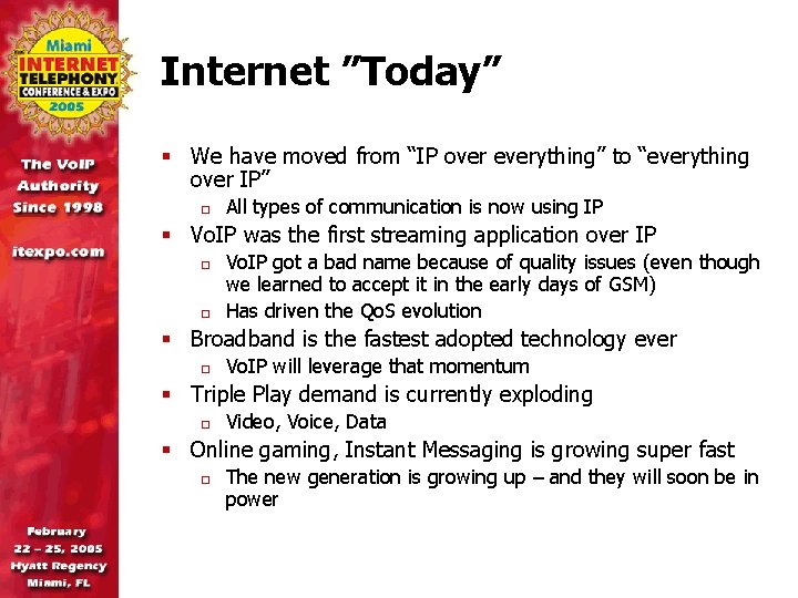 Internet ”Today” § We have moved from “IP over everything” to “everything over IP”