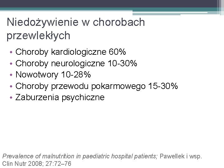 Niedożywienie w chorobach przewlekłych • • • Choroby kardiologiczne 60% Choroby neurologiczne 10 -30%