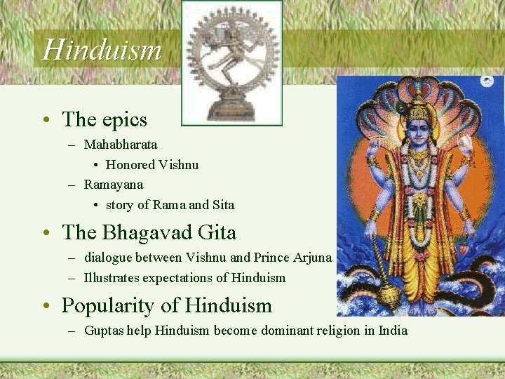 Hinduism • The epics – Mahabharata • Honored Vishnu – Ramayana • story of