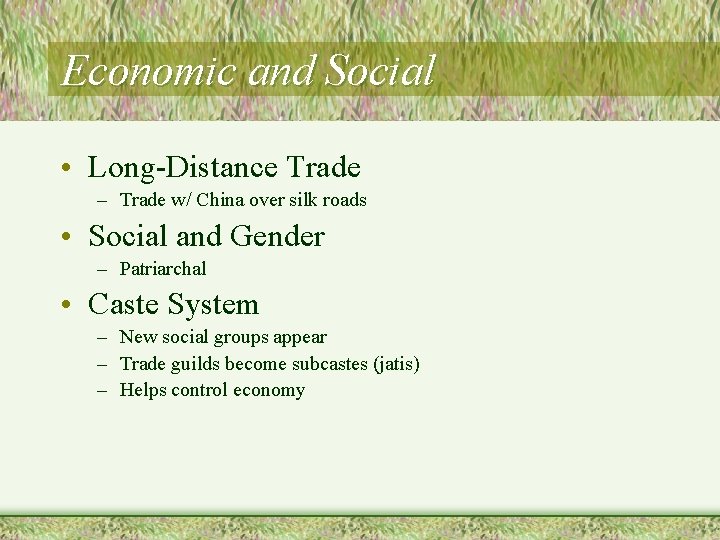 Economic and Social • Long-Distance Trade – Trade w/ China over silk roads •