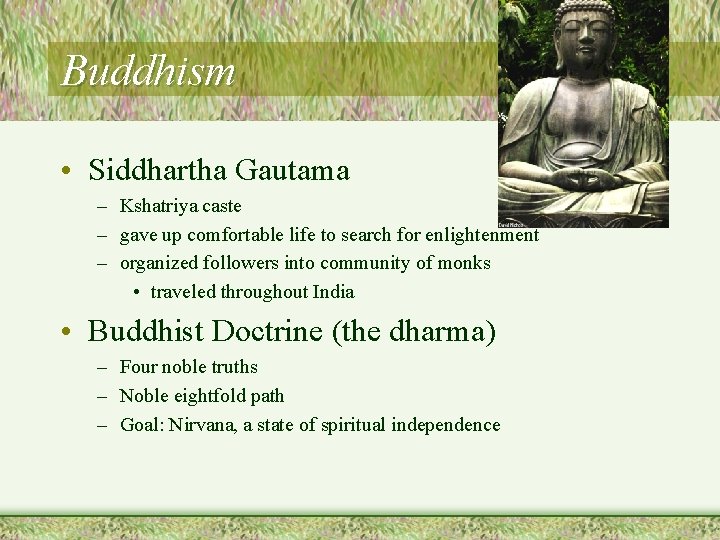 Buddhism • Siddhartha Gautama – Kshatriya caste – gave up comfortable life to search