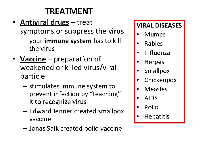 TREATMENT • Antiviral drugs – treat symptoms or suppress the virus – your immune