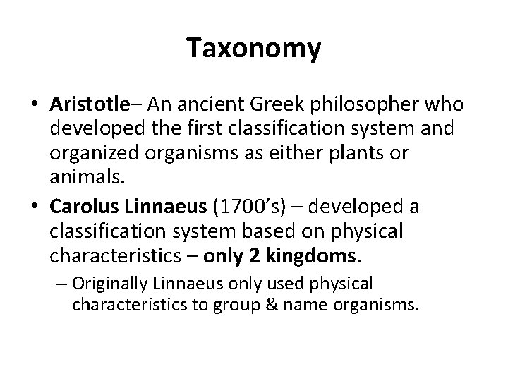 Taxonomy • Aristotle– An ancient Greek philosopher who developed the first classification system and