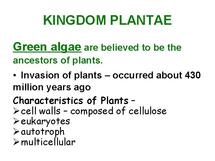 KINGDOM PLANTAE Green algae are believed to be the ancestors of plants. • Invasion