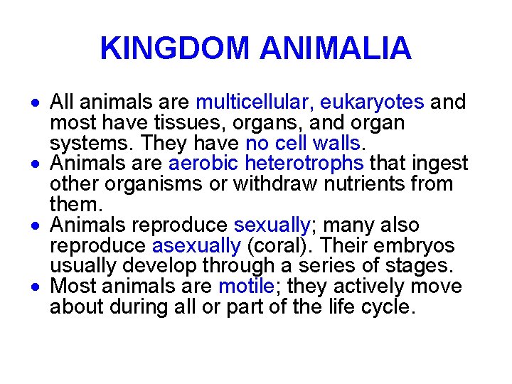 KINGDOM ANIMALIA All animals are multicellular, eukaryotes and most have tissues, organs, and organ