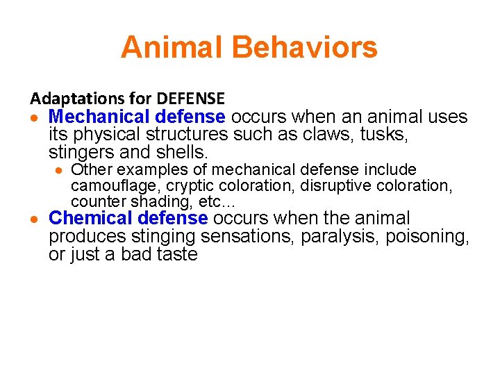 Animal Behaviors Adaptations for DEFENSE Mechanical defense occurs when an animal uses its physical