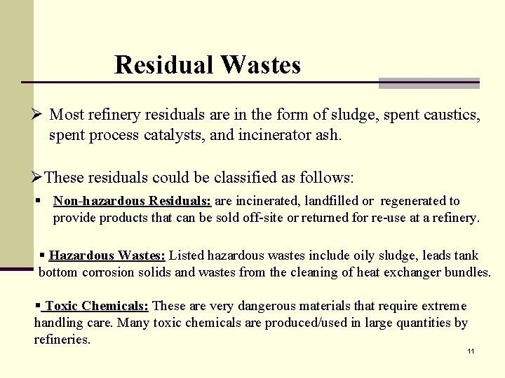 Residual Wastes Ø Most refinery residuals are in the form of sludge, spent caustics,