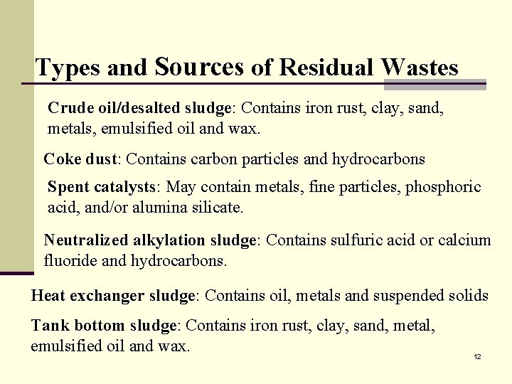 Types and Sources of Residual Wastes Crude oil/desalted sludge: Contains iron rust, clay, sand,