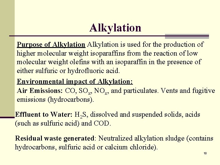 Alkylation Purpose of Alkylation is used for the production of higher molecular weight isoparaffins
