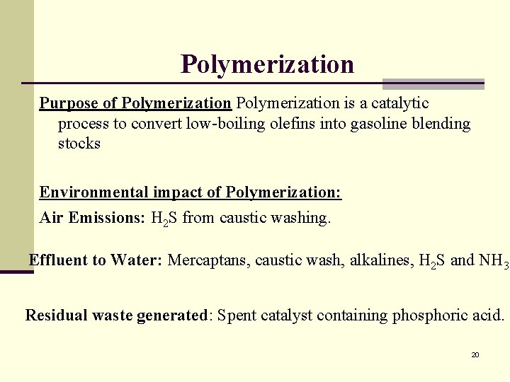 Polymerization Purpose of Polymerization is a catalytic process to convert low-boiling olefins into gasoline